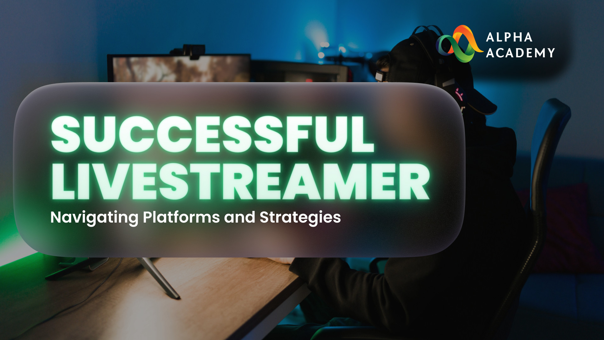 (11.28$) Successful Live streamer: Navigating Platforms and Strategies eLearning Bundle Alpha Academy Code